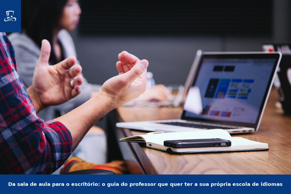 Da sala de aula para o escritório: o guia do professor que quer ter a sua própria escola de idiomas