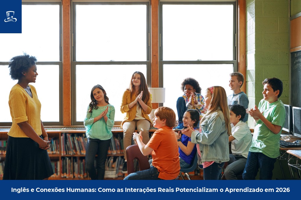 Inglês e Conexões Humanas: Como as Interações Reais Potencializam o Aprendizado em 2026