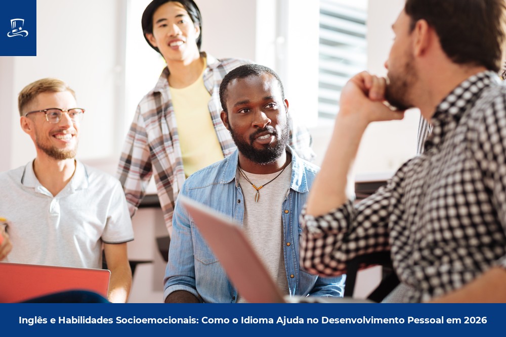 Inglês e Habilidades Socioemocionais: Como o Idioma Ajuda no Desenvolvimento Pessoal em 2026
